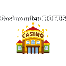 Danmark Casinoer Uden ROFUS - En Guide til Spiloplevelser Danmark Casinoer Uden ROFUS - En Guide til Spiloplevelser